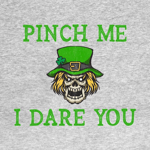 Funny St Patrick's Day - Pinch Me I Dare You - Leprechaun Skull by CoastalDesignStudios